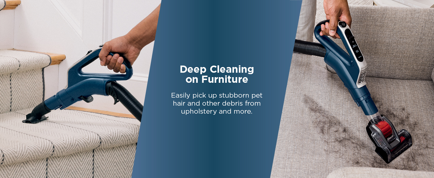 Deep Cleaning on Furniture Easily pick up stubborn pet hair and other debris from upholstery